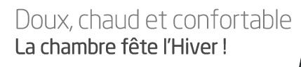 Doux, chaud et confortable. La chambre f&ecirc;te l'Hiver !