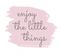 Tableau Quotes Enjoy The Little Things 50x50